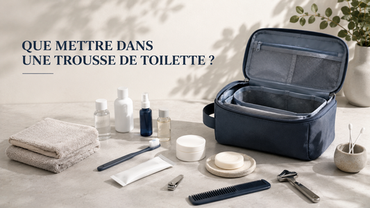 Que mettre dans une trousse de toilette ?